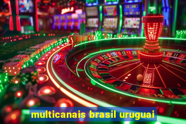 multicanais brasil uruguai